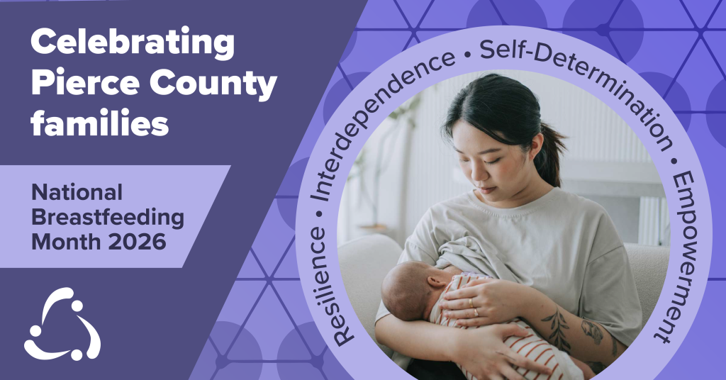A mother breastfeeding a baby with the words "National breastfeeding month 2026," "celebrating Pierce County families," and "Resilience, Interdependence, Self Determination, Empowerment" appear as text.